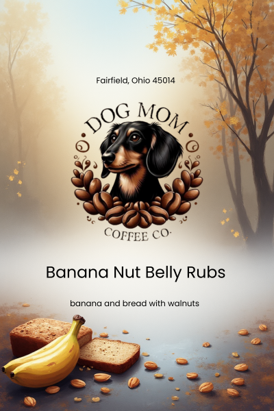 Dog Mom Coffee Co. - Banana Nut Belly Rubs