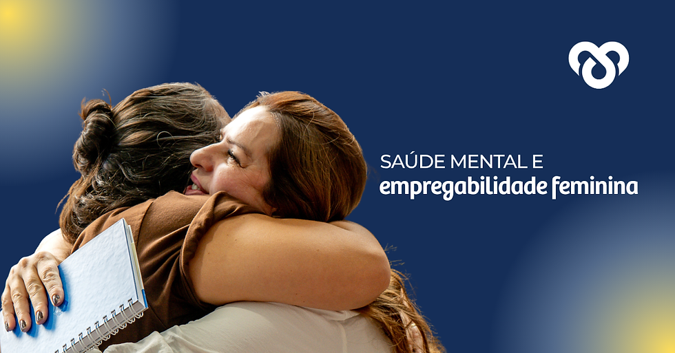Empregabilidade feminina e saúde mental: por que uma não existe sem a outra?