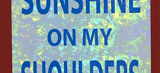 SUNSHINE ON MY SHOULDERS TILE