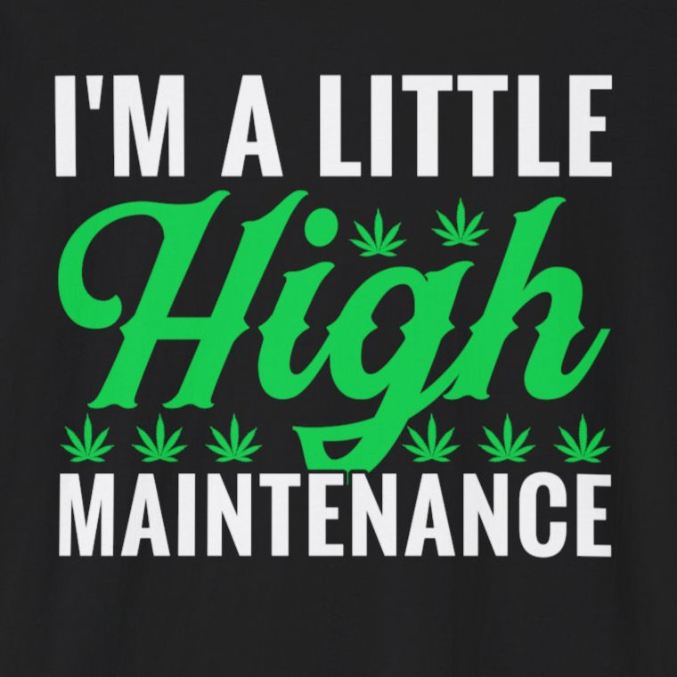 I'm A Little High Maintenance - Unisex Softstyle T-Shirt