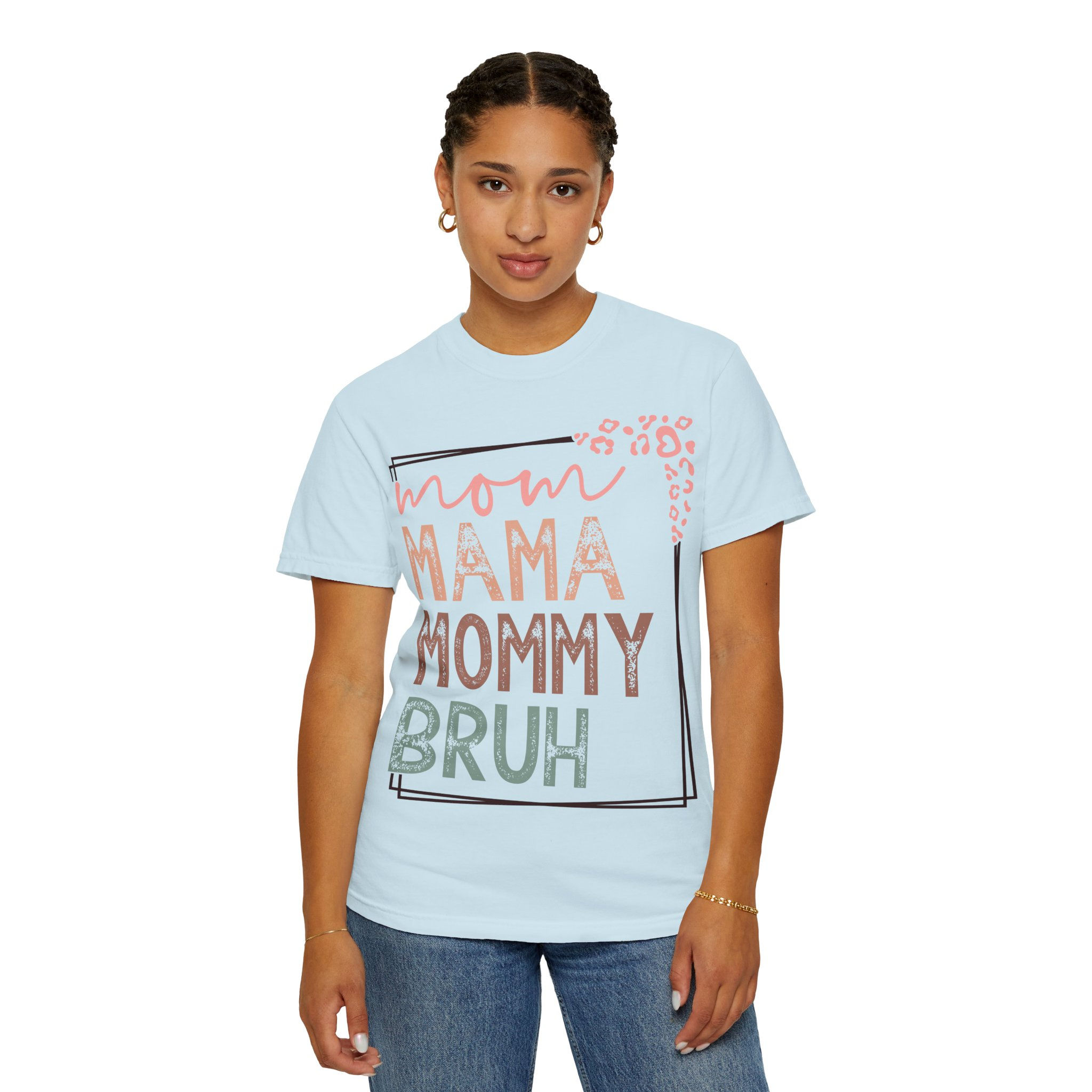 mom mommy mother bruh, Unisex Garment-Dyed T-shirt