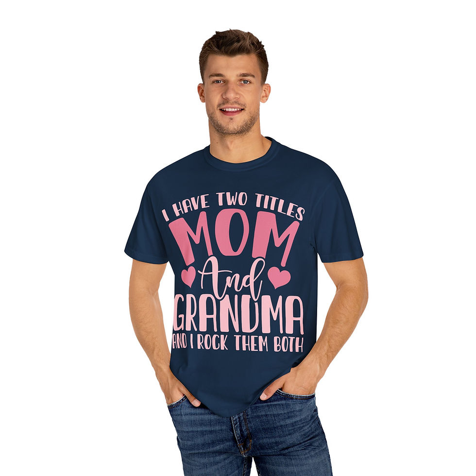 Thumbnail: Man wearing I have 2 Titles - Mom and Grandma - Unisex Garment-Dyed T-shirt.