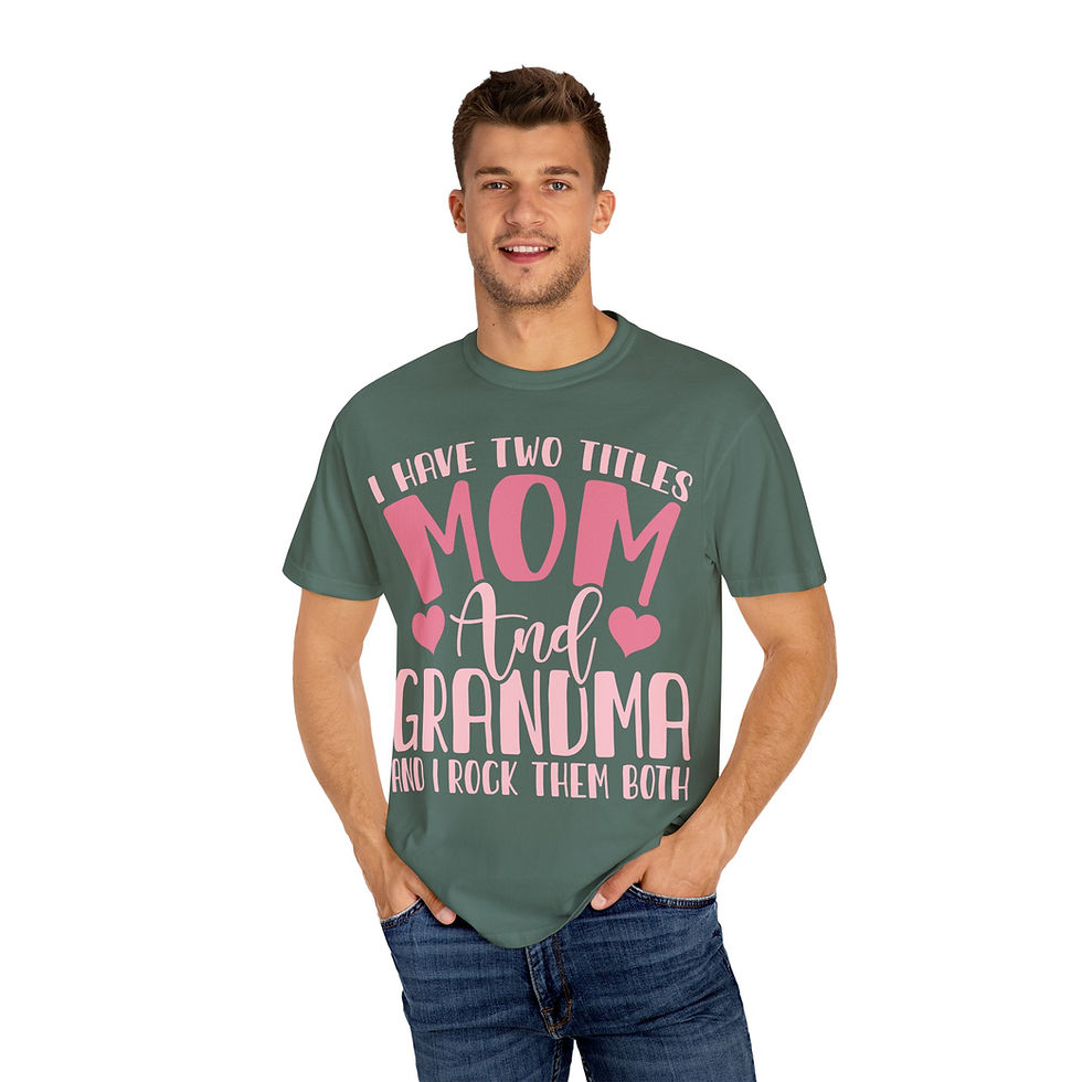 Thumbnail: Man wearing I have 2 Titles - Mom and Grandma - Unisex Garment-Dyed T-shirt smiling.