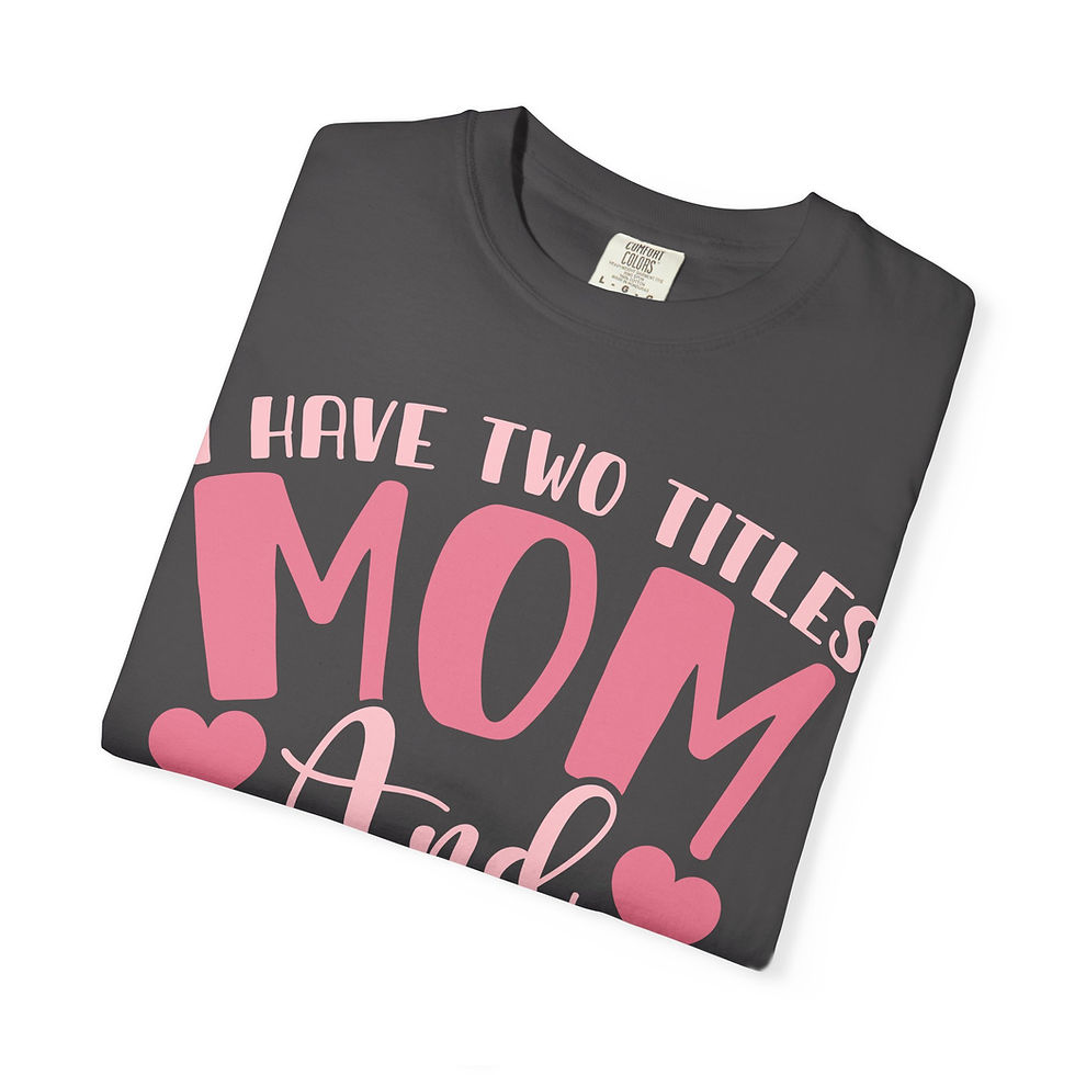 Thumbnail: Gray t-shirt with pink text: I have two titles: Mom and Grandma.