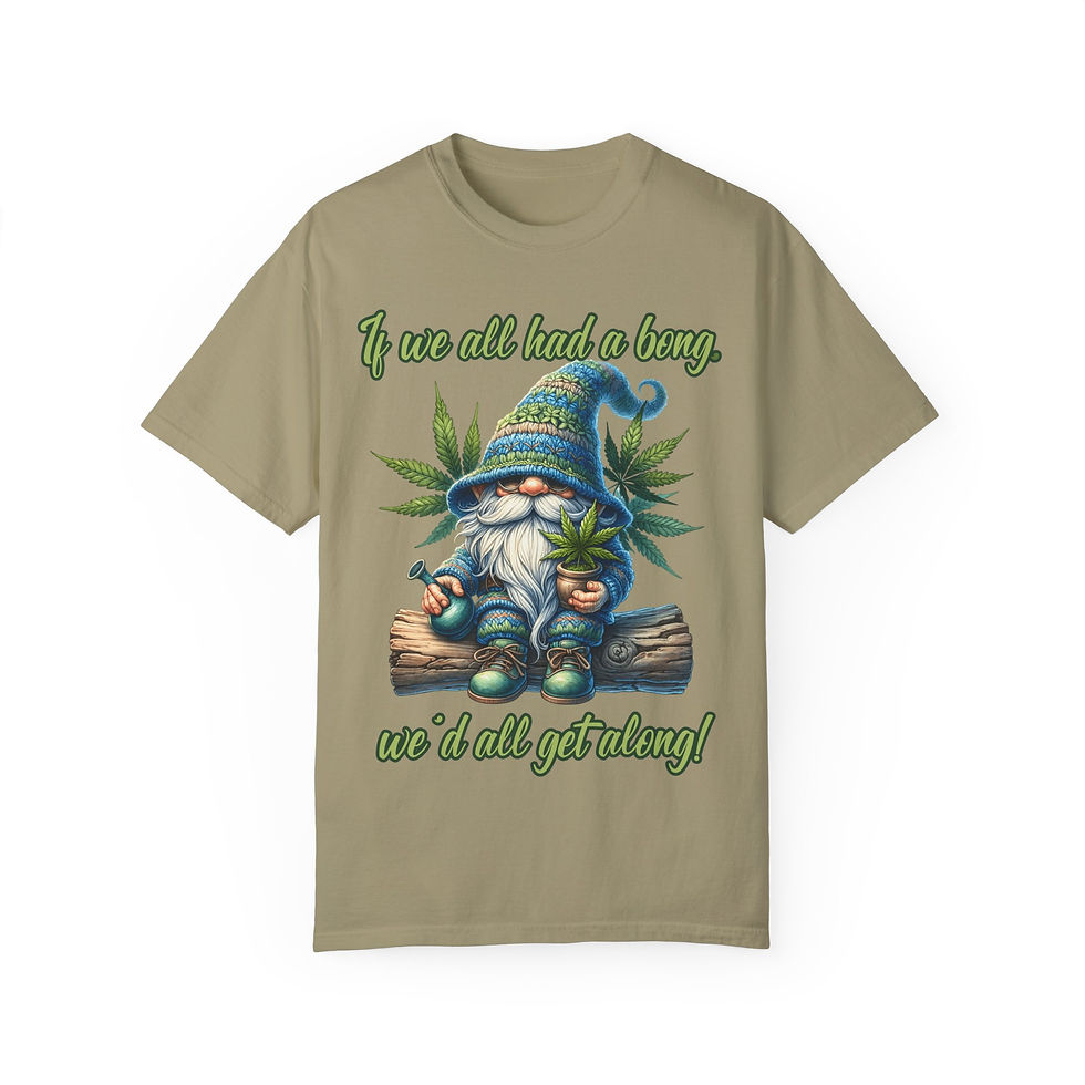 Thumbnail: T-shirt with gnome design that says "If we all had a bong...