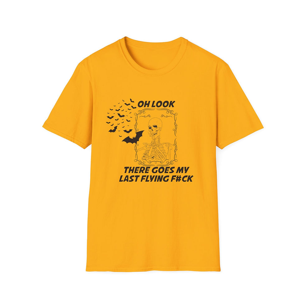 Yellow t-shirt with text: Oh look, there goes my last flying fuck.