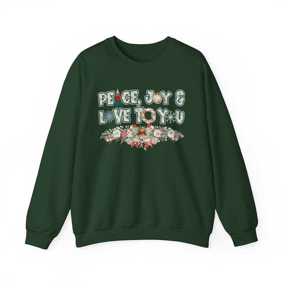 Green sweatshirt that reads Peace, Joy & Love To You, with garland accent.