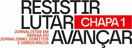 Logo da chapa 1 coms os dizeres Resistir, Luta e Avançar. Jornalistas em defesa do jornalismo, direitos e democracia