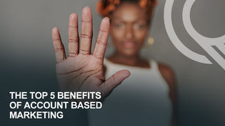 The Top 5 Benefits of Account Based Marketing