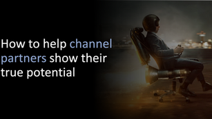 How to help channel partners show their true potential