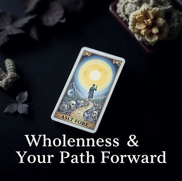 _ Wholeness & Your Path Forward_with_tarot_reading_.jpg