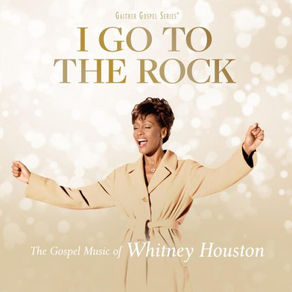 Whitney Houston – I Go To The Rock: The Gospel Music Of Whitney Houston (2023)