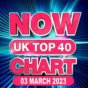 NOW UK Top 40 Chart (2023.03.03)
