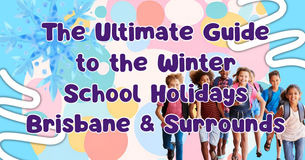 10 Must-Do Activities in Brisbane and Surrounds These School Holidays