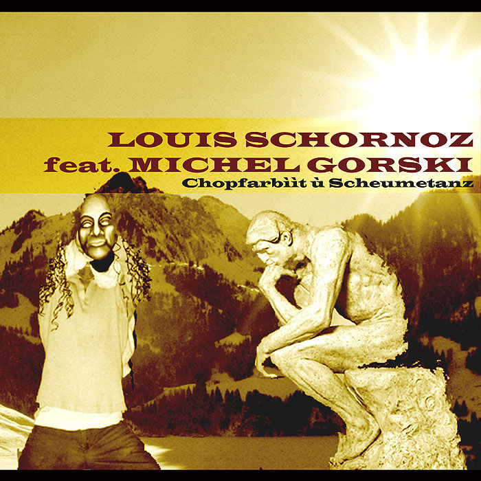 Louis Schornoz feat. Michel Gorski - Chopfarbììt ù Scheumetanz
