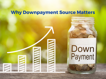 Why Downpayment Source Matters