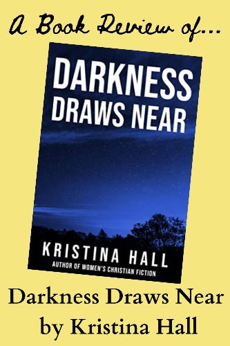 "Darkness Draws Near" by Kristina Hall Book Review (Extended)