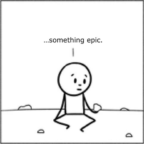 Panel 3. The rock falls back in her hand. “...something epic.” she says.