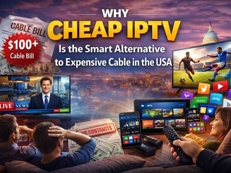 Why Cheap IPTV Is the Smart Alternative to Expensive Cable in the USA