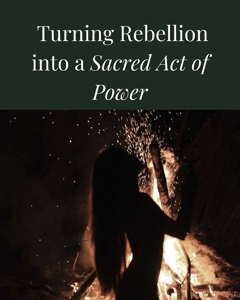 Silhouette of a person by a crackling bonfire, sparks flying. Text reads "Turning Rebellion into a Sacred Act of Power." Dark background.