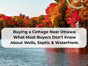 Buying a Cottage Near Ottawa: What Most Buyers Don’t Know About Wells, Septic & Waterfront.