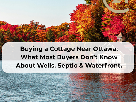 Buying a Cottage Near Ottawa: What Most Buyers Don’t Know About Wells, Septic & Waterfront.