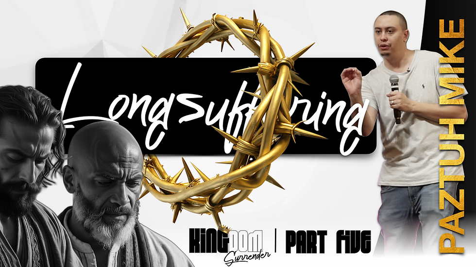 Kingdom Surrender Longsuffering | Paztuh Mike Wuebbles