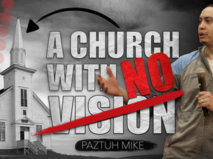 A Church With No Vision by Paztuh Mike Wuebbles