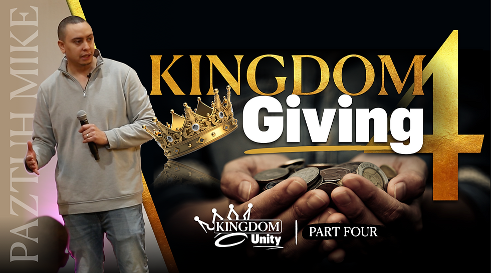 Kingdom Unity Part 4 - Kingdom Giving Paztuh Mike Wuebbles