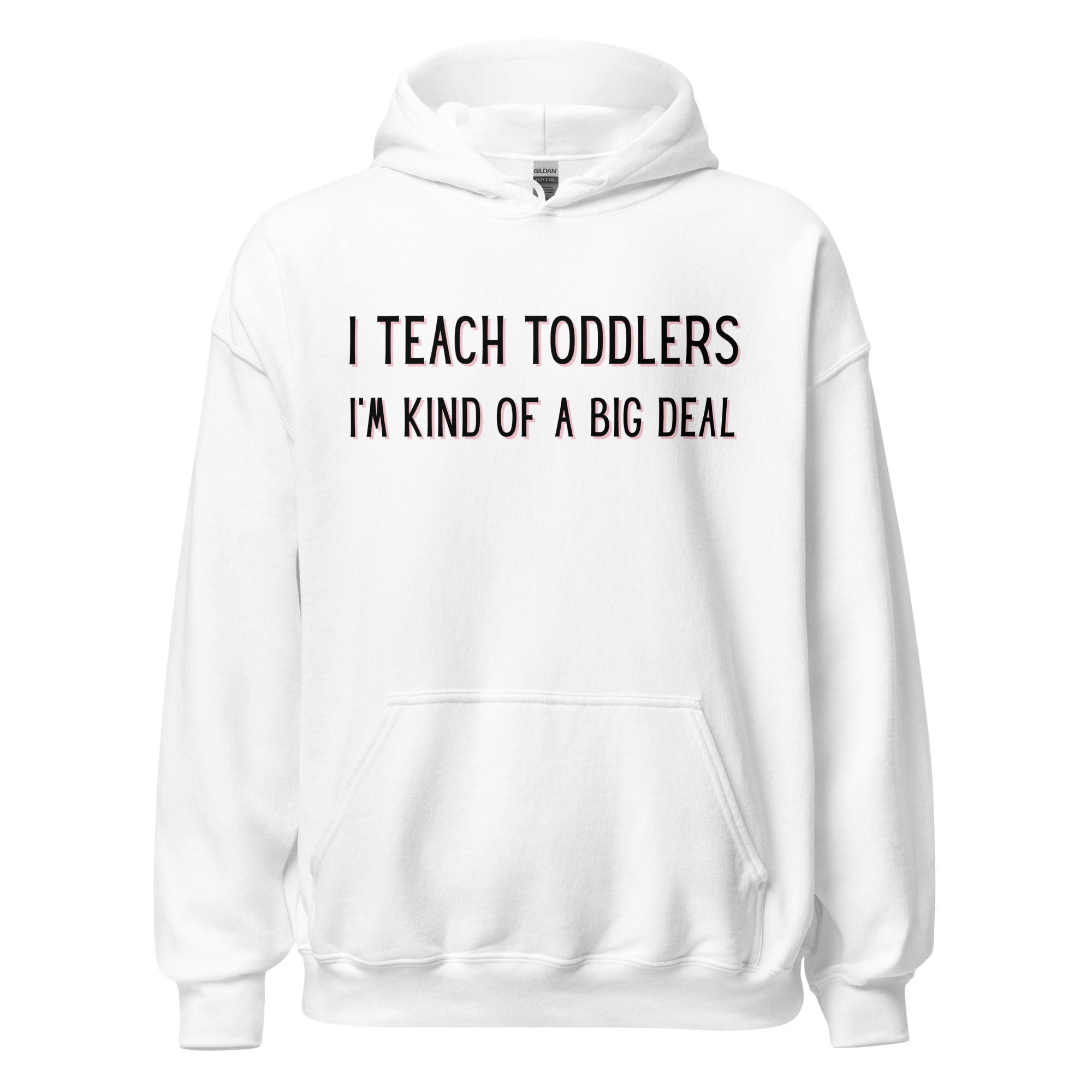 'I Teach Toddlers' Unisex Hoodie