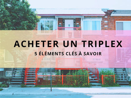 Acheter un triplex: 5 éléments clés à savoir