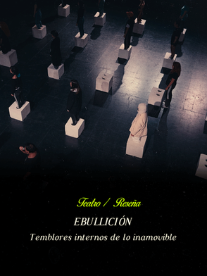 Ebullición: Temblores internos de lo inamovible
