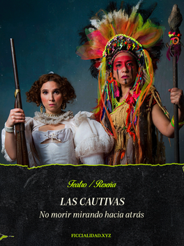 Las cautivas: No morir mirando hacia atrás