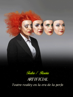 Artificial: Teatro-reality en la era de la perfo