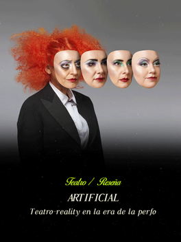 Artificial: Teatro-reality en la era de la perfo