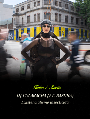 DJ Cucaracha (ft. Basura): Existencialismo insecticida  