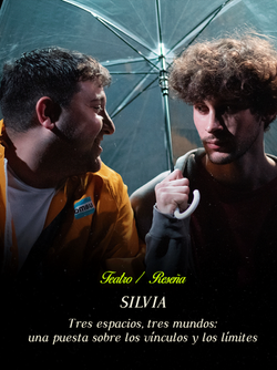 Silvia: Tres espacios, tres mundos: una puesta sobre los vínculos y los límites