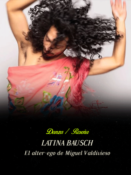 Latina Bausch: El alter-ego de Miguel Valdivieso