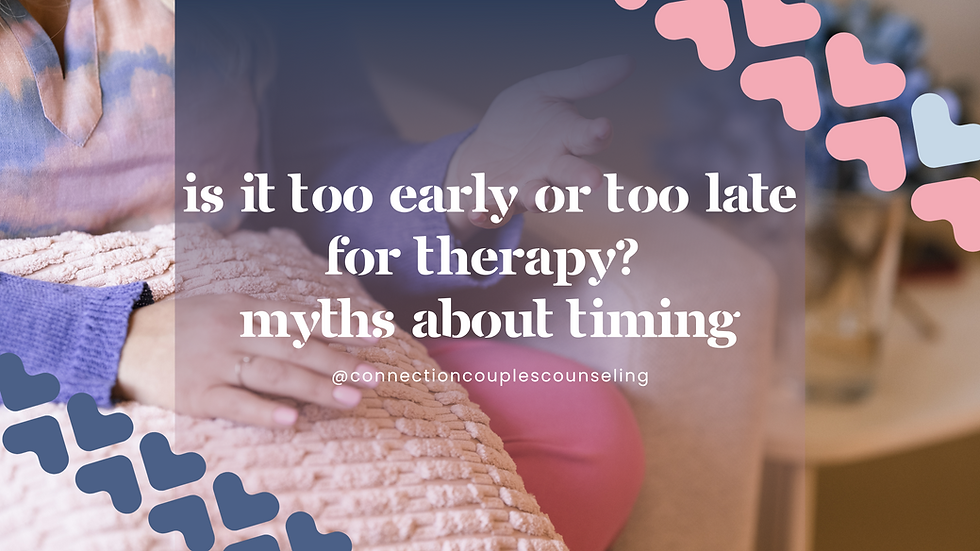 Exploring the timing of therapy: is there a right moment? Discovering myths and truths about when to seek help.