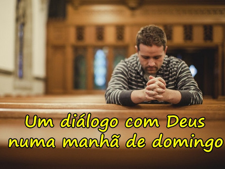 Um diálogo com Deus numa manhã de domingo