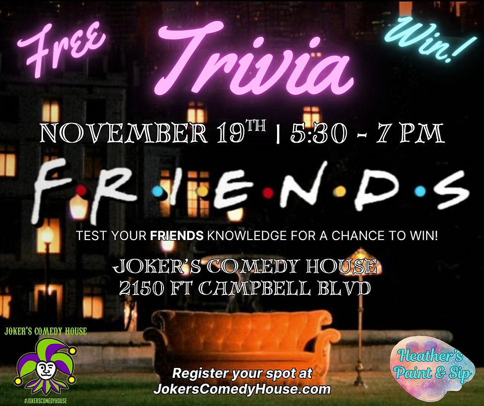 Joker's Trivia Night!  Theme: The Friends Show