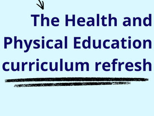 A Poster that says "The Health and Physical Education Curriculum Refresh