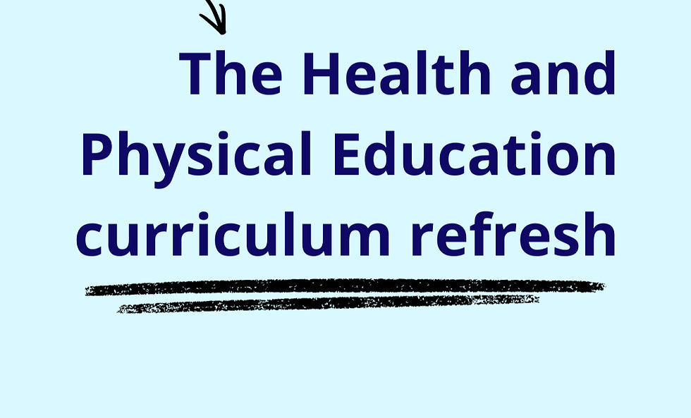 A Poster that says "The Health and Physical Education Curriculum Refresh