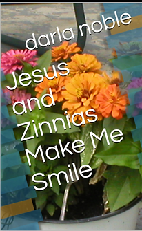 Jesus and Zinnias Make Me Smile