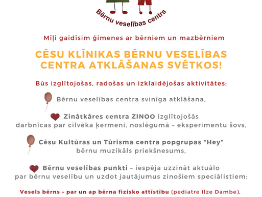 Aicinām piedalīties Cēsu klīnikas Bērnu veselības centra atklāšanas svētkos!