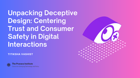 Unpacking Deceptive Design: Centering Trust and Consumer Safety in Digital Interactions