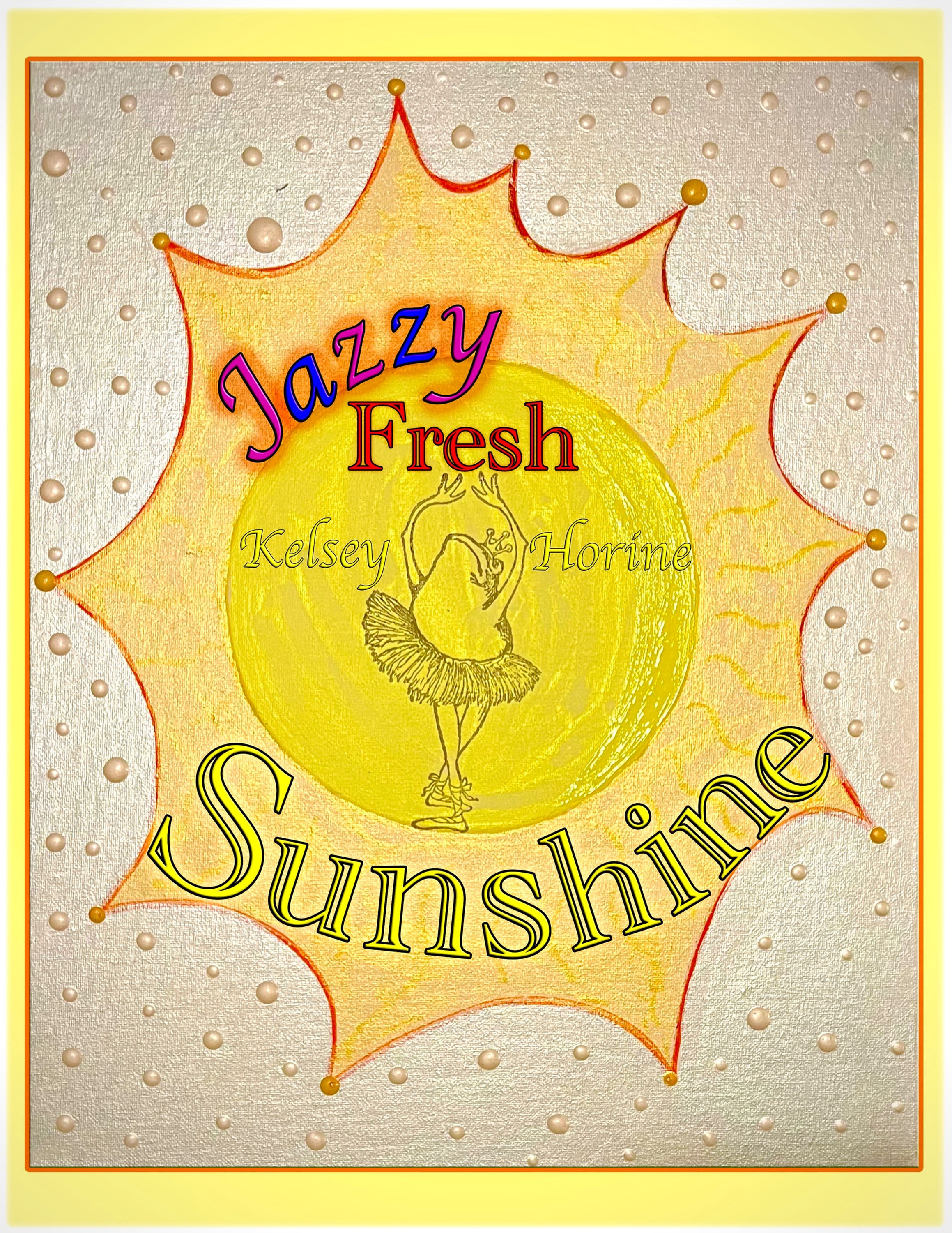 ‘Jazzy Fresh Sunshine’ by Kelsey Horine