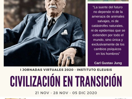 I JORNADAS VIRTUALES DEL
INSTITUTO ELEUSIS 2020: "CIVILIZACIÓN EN TRANSICIÓN"