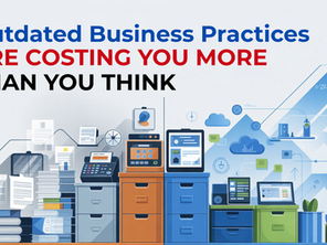 Outdated Business Practices Are Costing You More Than You Think