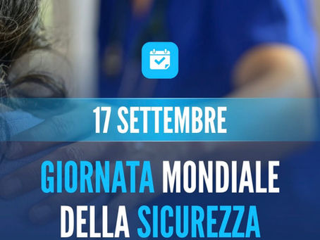 🩺 17 SETTEMBRE- Giornata mondiale della sicurezza del paziente che, in Italia, coincide con la Giornata nazionale per la sicurezza delle cure e della persona assistita.